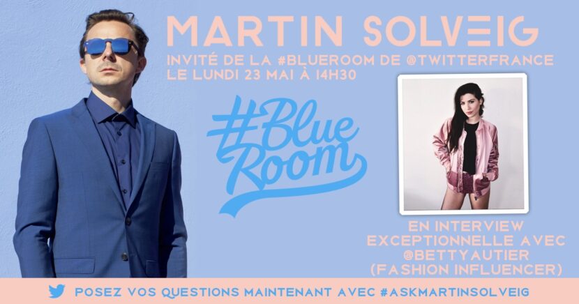 Visuel officiel : Martin Solveig invité de la #BlueRoom de Twitter France, interview avec Betty Autier, #AskMartinSolveig